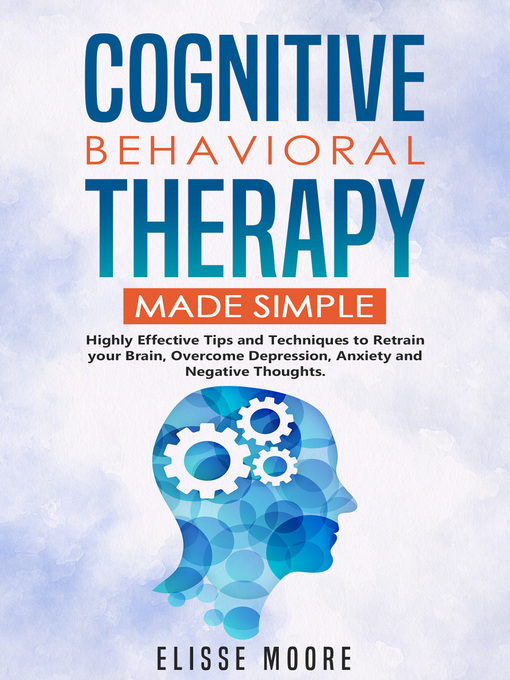 Title details for Cognitive Behavioral Therapy Made Simple by Elisse Moore - Available